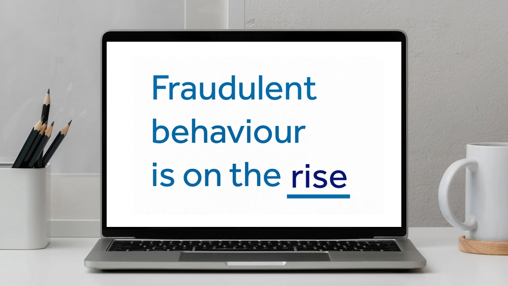 Fraudulent behaviour is on the rise
